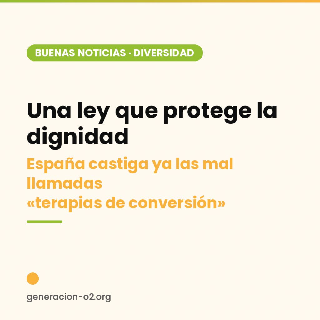Una ley que protege la dignidad: España castiga ya las mal llamadas «terapias de conversión»