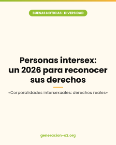 Imagen de Generación o2: Personas intersex, un 2026 para reconocer sus derechos. Campaña Corporalidades intersexuales: derechos reales.