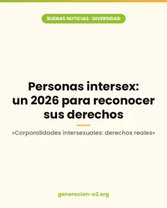 Imagen de Generación o2: Personas intersex, un 2026 para reconocer sus derechos. Campaña Corporalidades intersexuales: derechos reales.