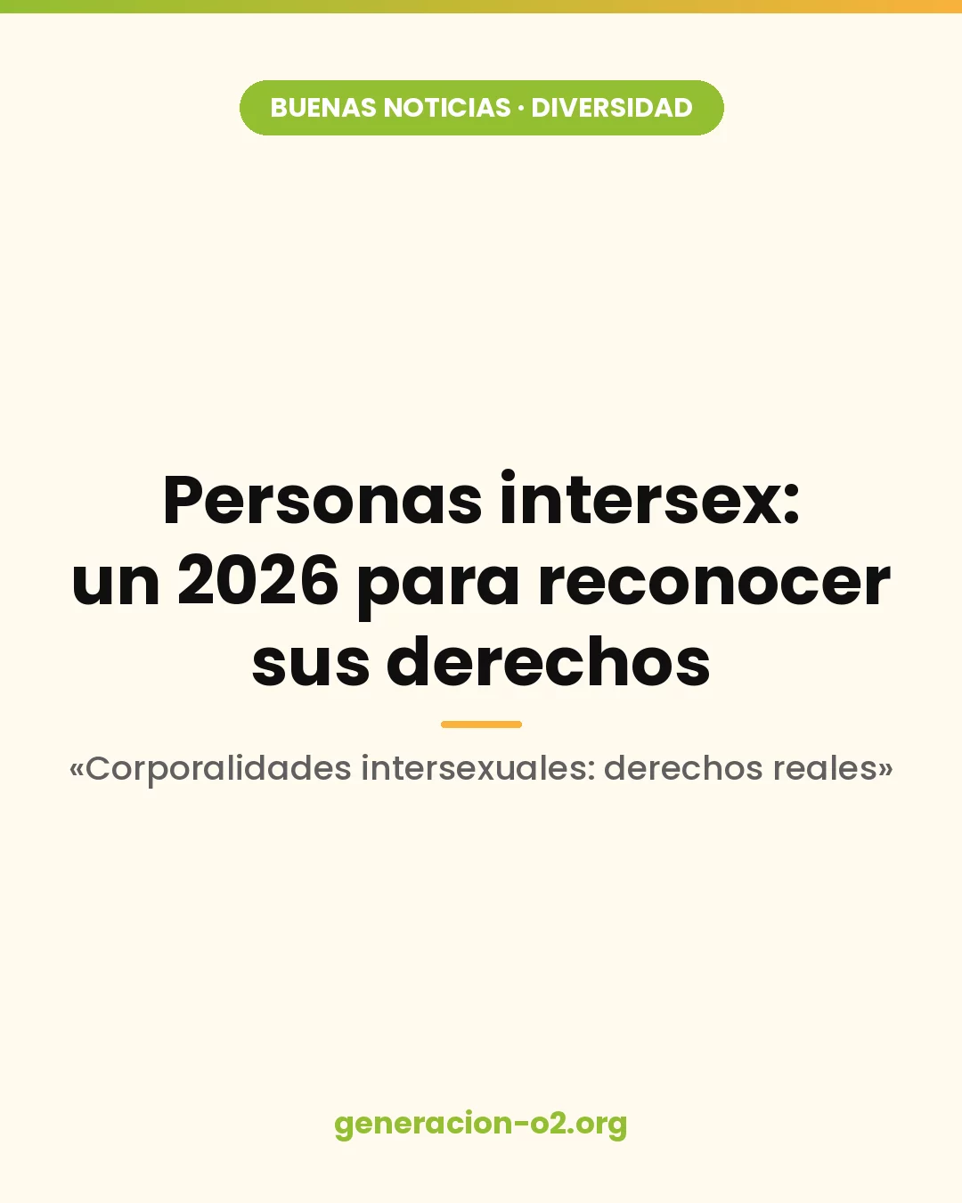 Imagen de Generación o2: Personas intersex, un 2026 para reconocer sus derechos. Campaña Corporalidades intersexuales: derechos reales.