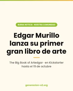 Banner Generación o2: Edgar Murillo lanza su primer gran libro de arte, The Big Book of Artedgar, en Kickstarter hasta el 19 de octubre