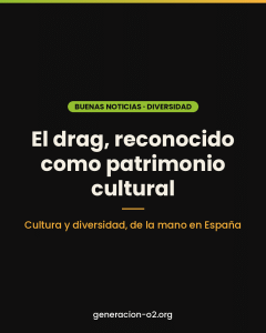 El drag, reconocido como patrimonio cultural — Generación o2