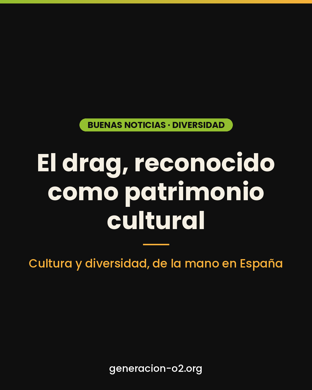 El drag, reconocido como patrimonio cultural — Generación o2
